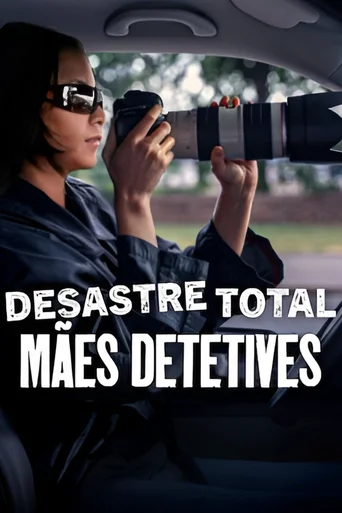 Desastre Total: Mães Detetives
